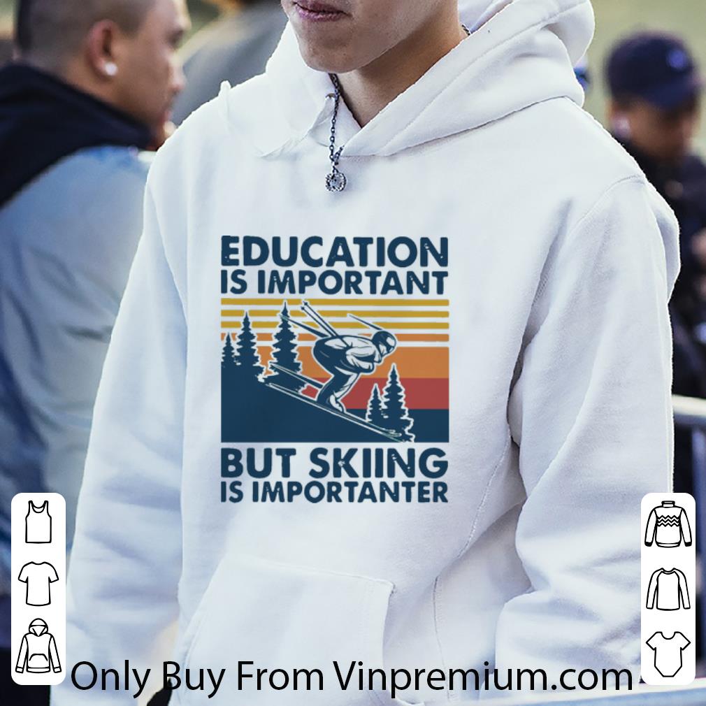 fbcbdbdd original vintage education is important but skiing is importanter shirt 4 - Original Vintage Education Is Important But Skiing Is Importanter shirt