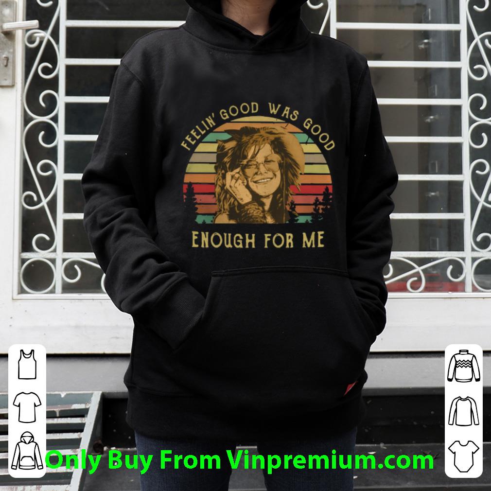 018c7595 premium janis joplin feelin good was good enough for me sunset shirt 4 - Premium Janis Joplin Feelin' Good Was Good Enough For Me Sunset shirt