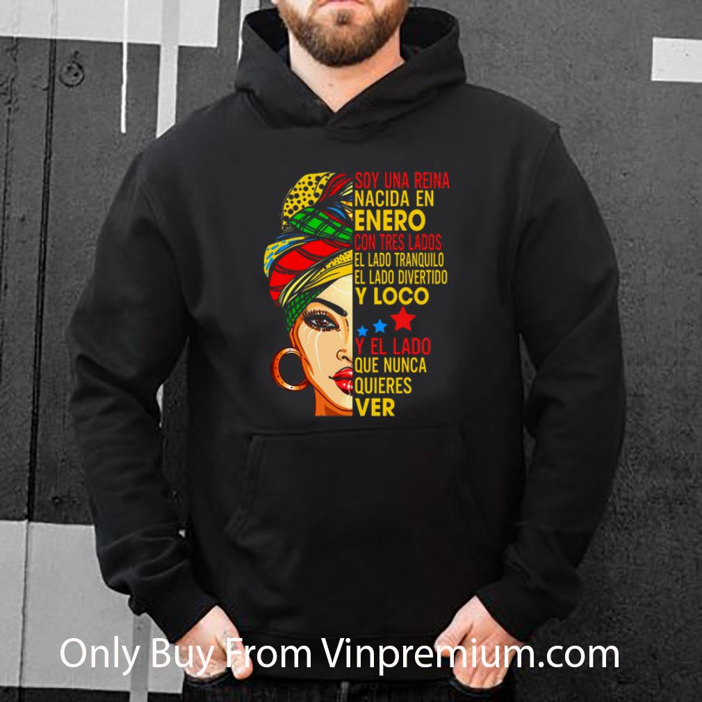 01ac2c8b great soy una reina nacida en enero con tres lados el lado tranquilo shirt 4 - Great Soy Una Reina Nacida En Enero Con Tres Lados El Lado Tranquilo shirt