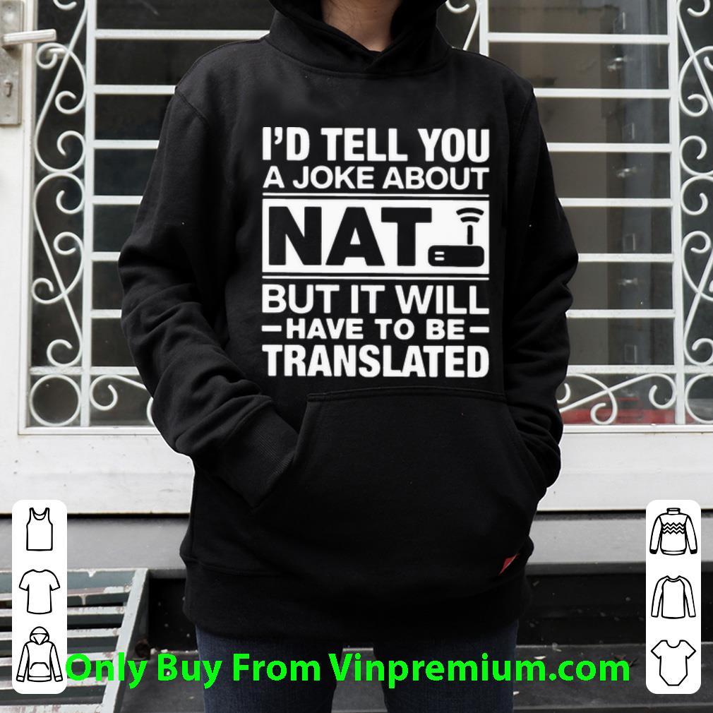 101fd764 awesome i d tell you a joke about nat but it will have to be translated shirt 4 - Awesome I’d Tell You A Joke About Nat But It Will Have To Be Translated shirt