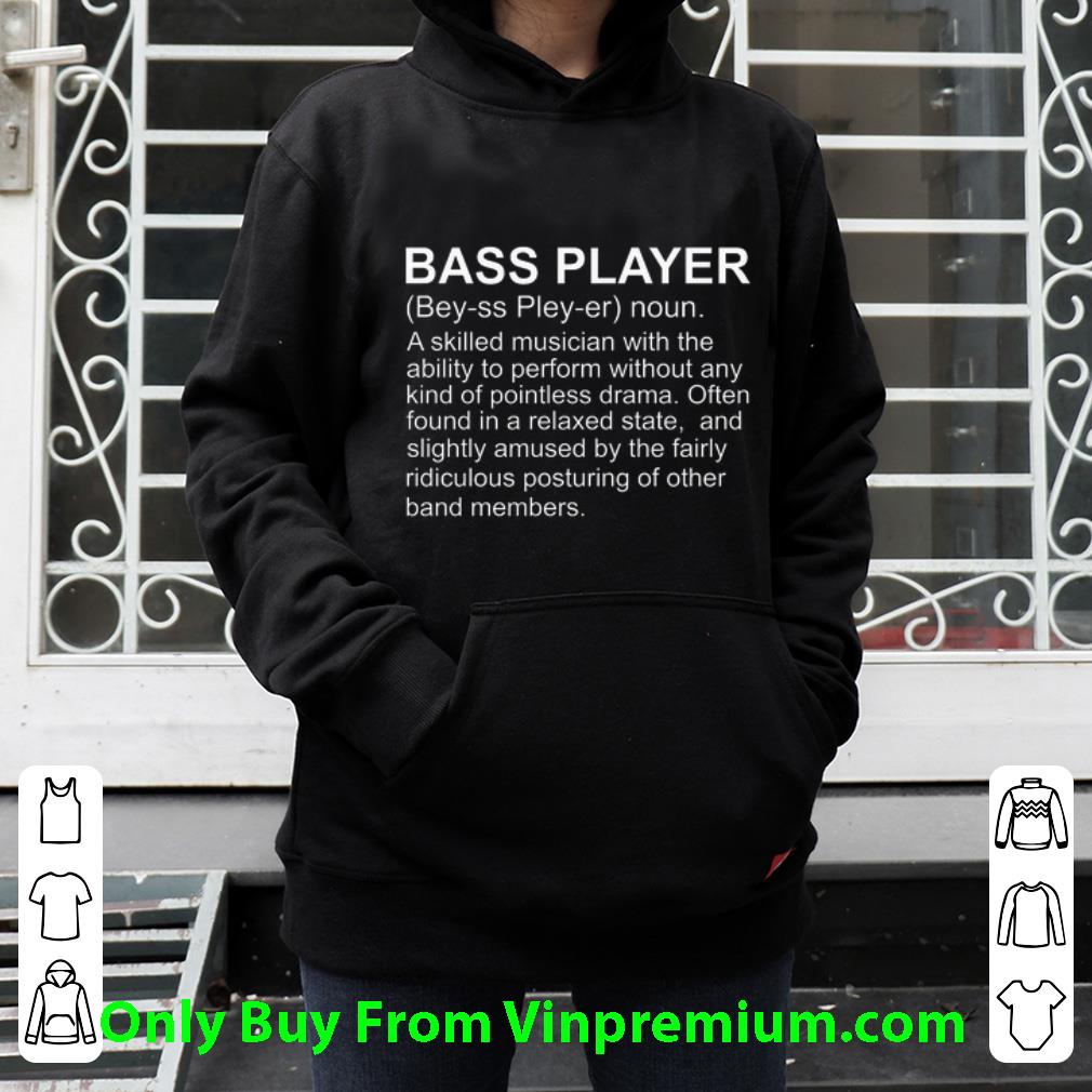 131bb1c5 original bass player definition a skilled musician with the ability shirt 4 - Original Bass Player Definition A Skilled Musician With The Ability shirt