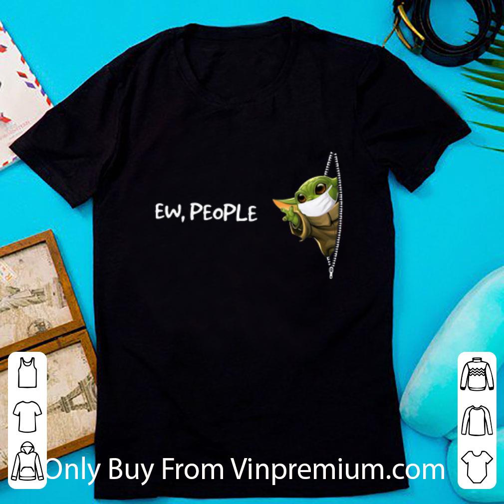 Great Baby Yoda Face Mask Pocket Ew People shirt