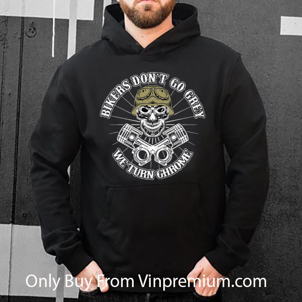 3bd8ea6a original bikers don t go grey we turn chrome skull shirt 4 - Original Bikers Don’t Go Grey We Turn Chrome Skull shirt