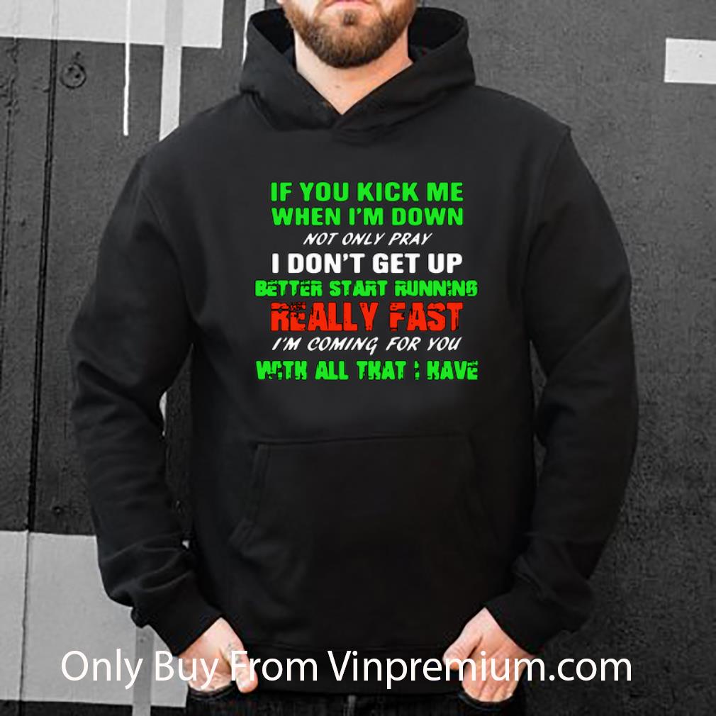 492deefb original if you kick me when i m down not only pray i don t get up shirt 4 - Original If You Kick Me When I’m Down Not Only Pray I Don’t Get Up shirt