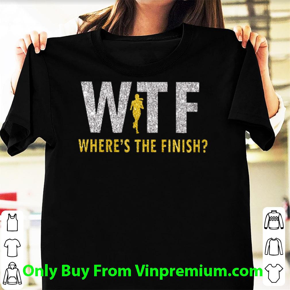 Official Wtf Where's The Finish shirt