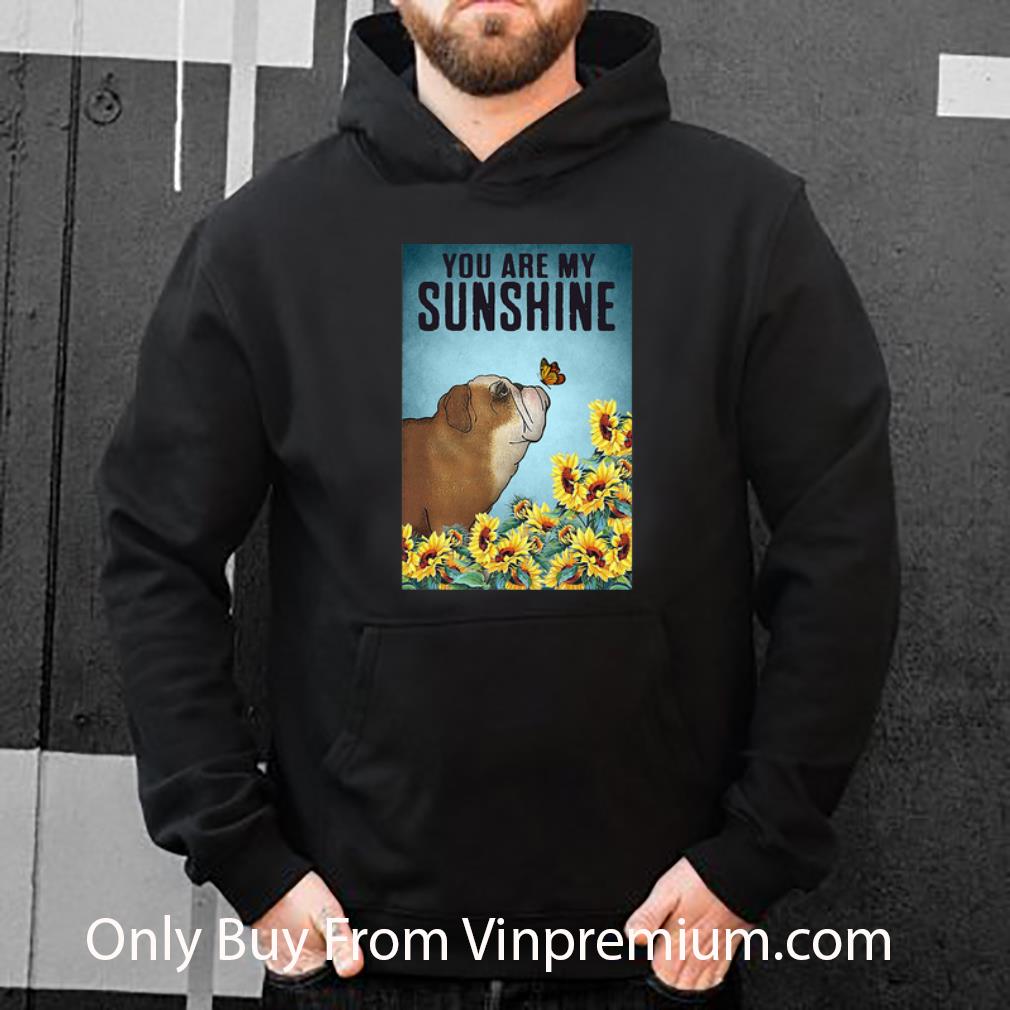 52b0d32d pretty sunflowers english bulldog you are my sunshine shirt 4 - Pretty Sunflowers English Bulldog You Are My Sunshine shirt