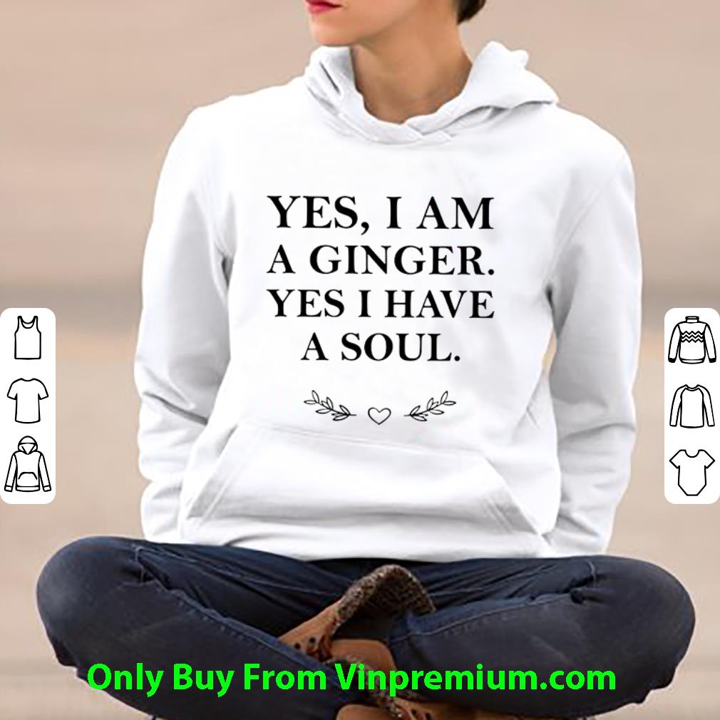 5ea79687 original yes i am a ginger yes i have a soul shirt 4 - Original Yes I Am A Ginger Yes I Have A Soul shirt