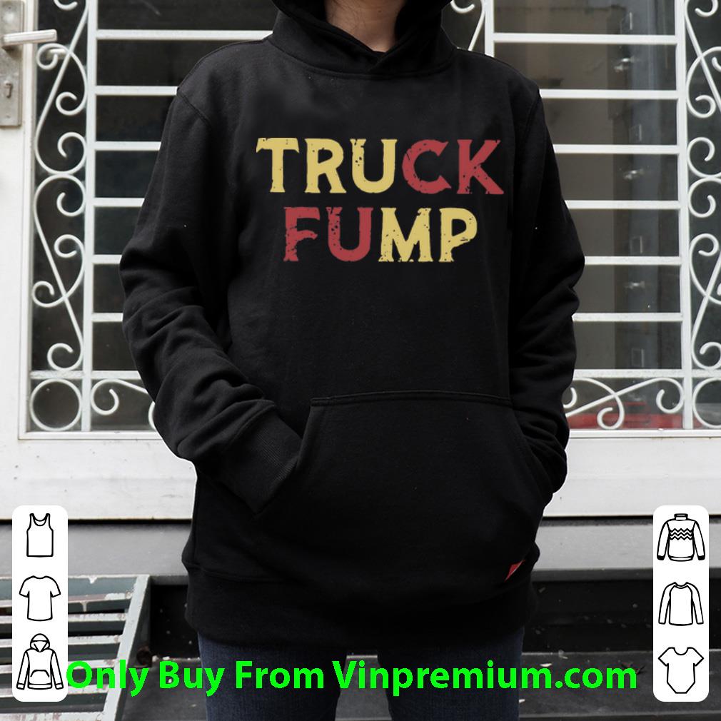 6a9339ad top truck fump fuck trump shirt 4 - Top Truck Fump Fuck Trump shirt
