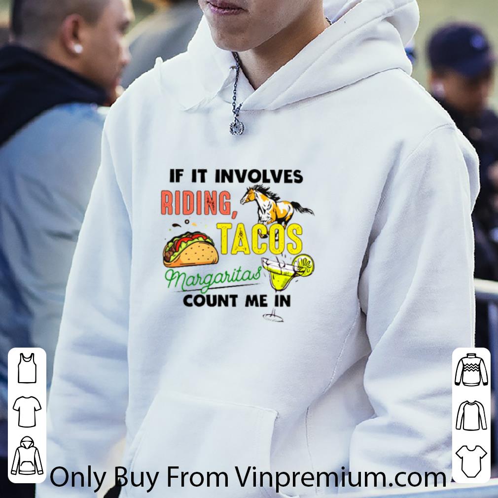 77798c59 original if it involves riding tacos margaritas count me in shirt 4 - Original If It Involves Riding Tacos Margaritas Count Me In shirt