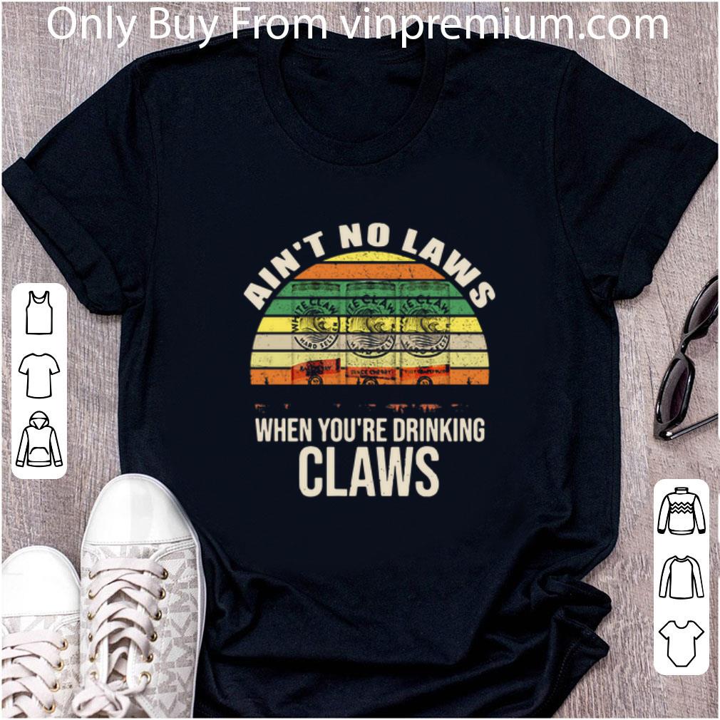 Original Ain’t No Laws When You’re Drinking Claws Hard Seltzer Vintage shirt