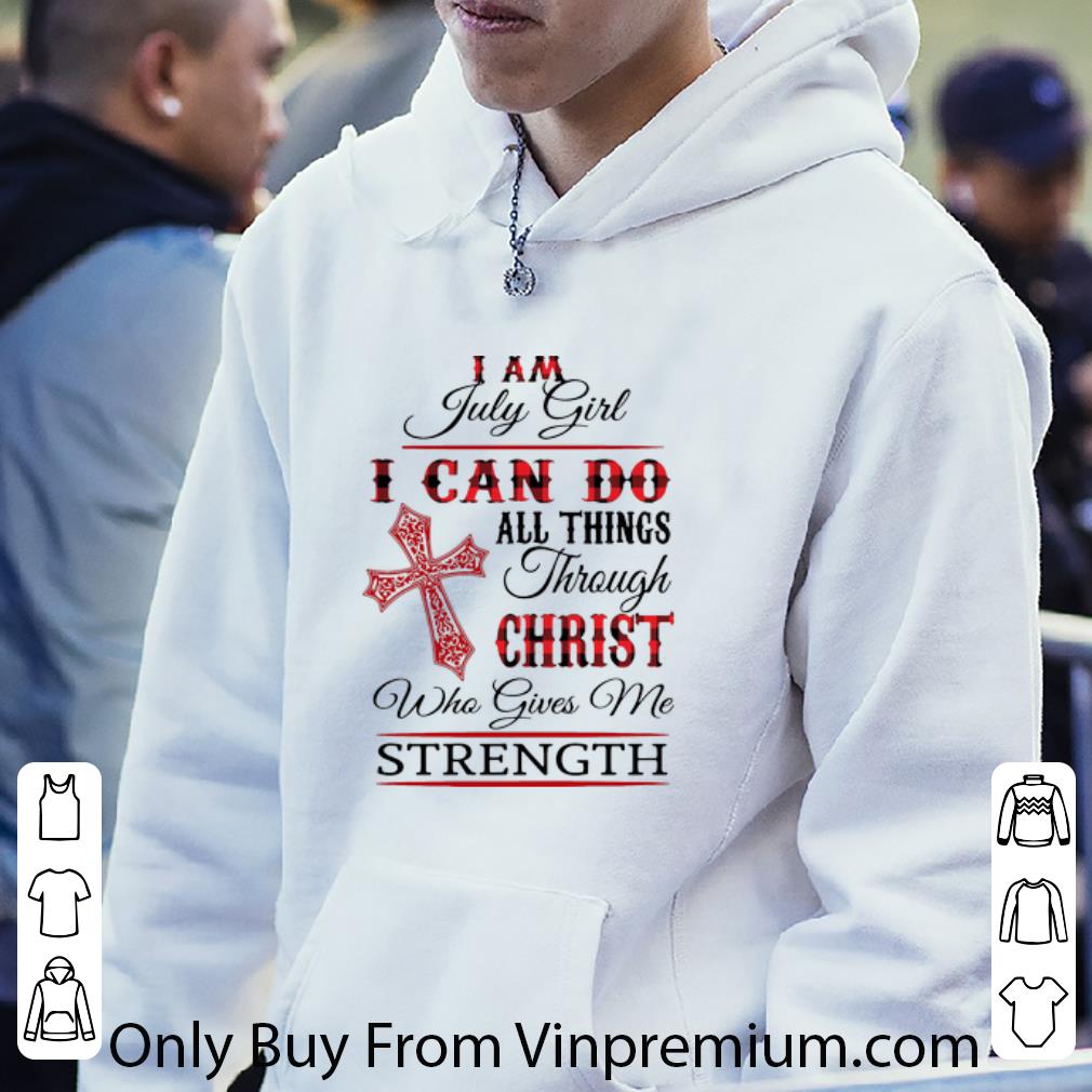 a3a1f495 nice i am july girl i can do all things through christ who gives me strength shirt 4 - Nice I Am July Girl I Can Do All Things Through Christ Who Gives Me Strength shirt