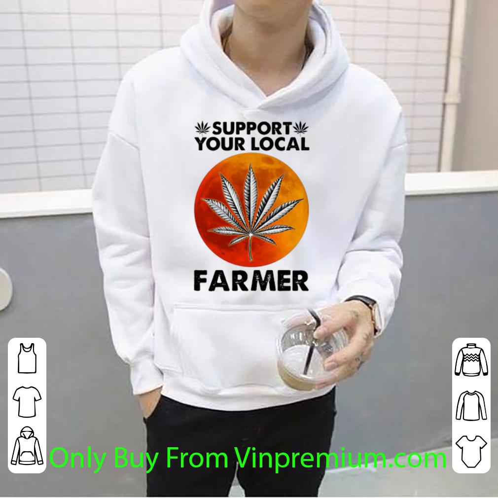 a90eae5d hot support your local farmer weed cannabis shirt 4 - Hot Support Your Local Farmer Weed Cannabis shirt