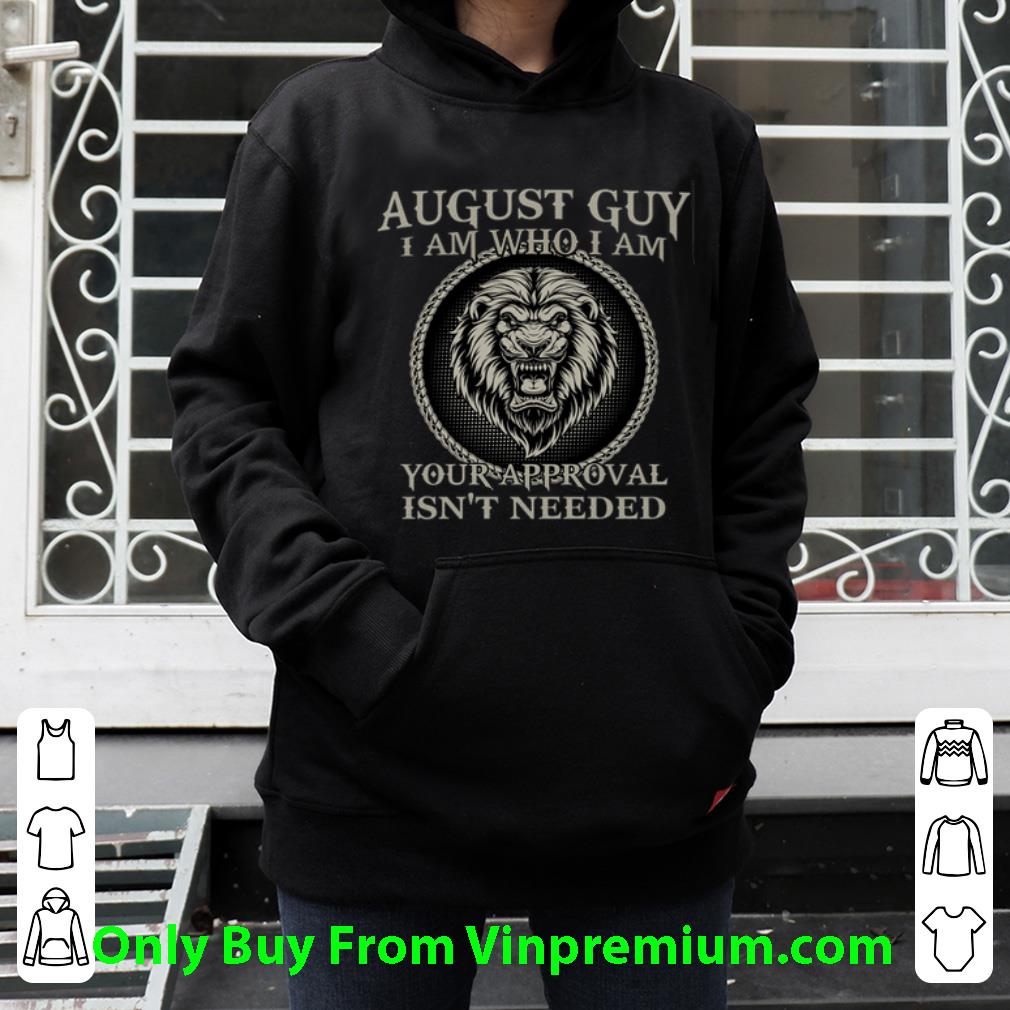 ad0fac72 official lion august guy i am who i am you approval isn t needed shirt 4 - Official Lion August Guy I Am Who I Am You Approval Isn't Needed shirt