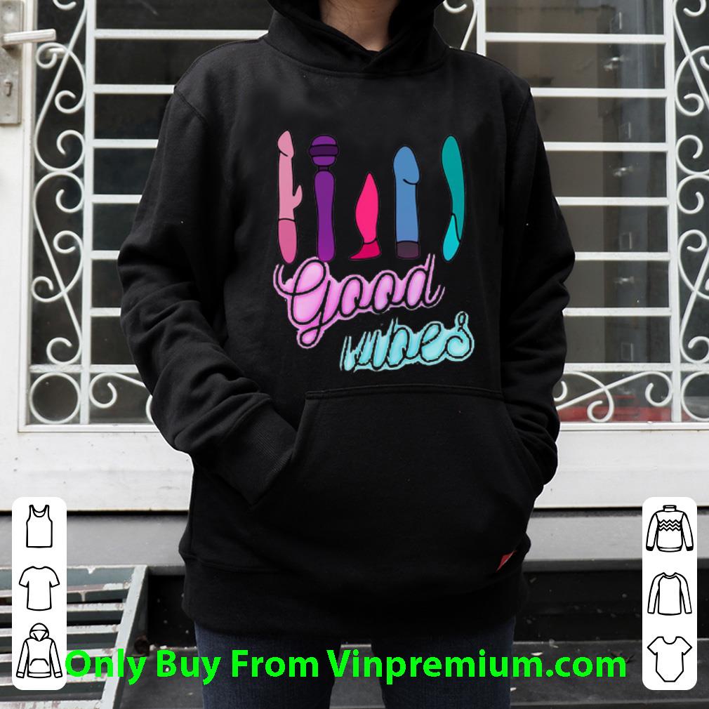 b18fd62a premium good vibes vibrator sex toy shirt 4 - Premium Good Vibes Vibrator Sex Toy shirt