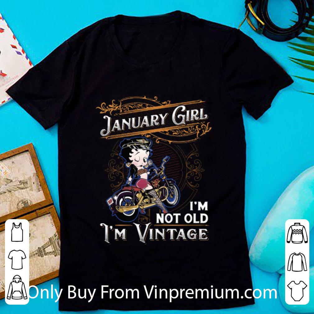 Nice Betty Boop January Girl I'm Not Old I'm Vintage shirt