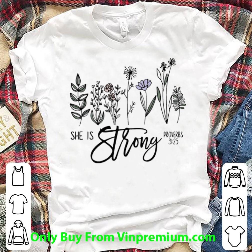 Original She Is Strong Proverbs 31-25 Flowers shirt