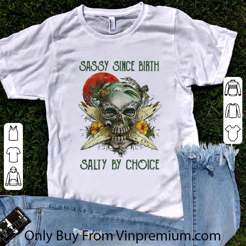 Top Weed Marijuana Skull Sassy Since Birth Salty By Choice Sunset shirt