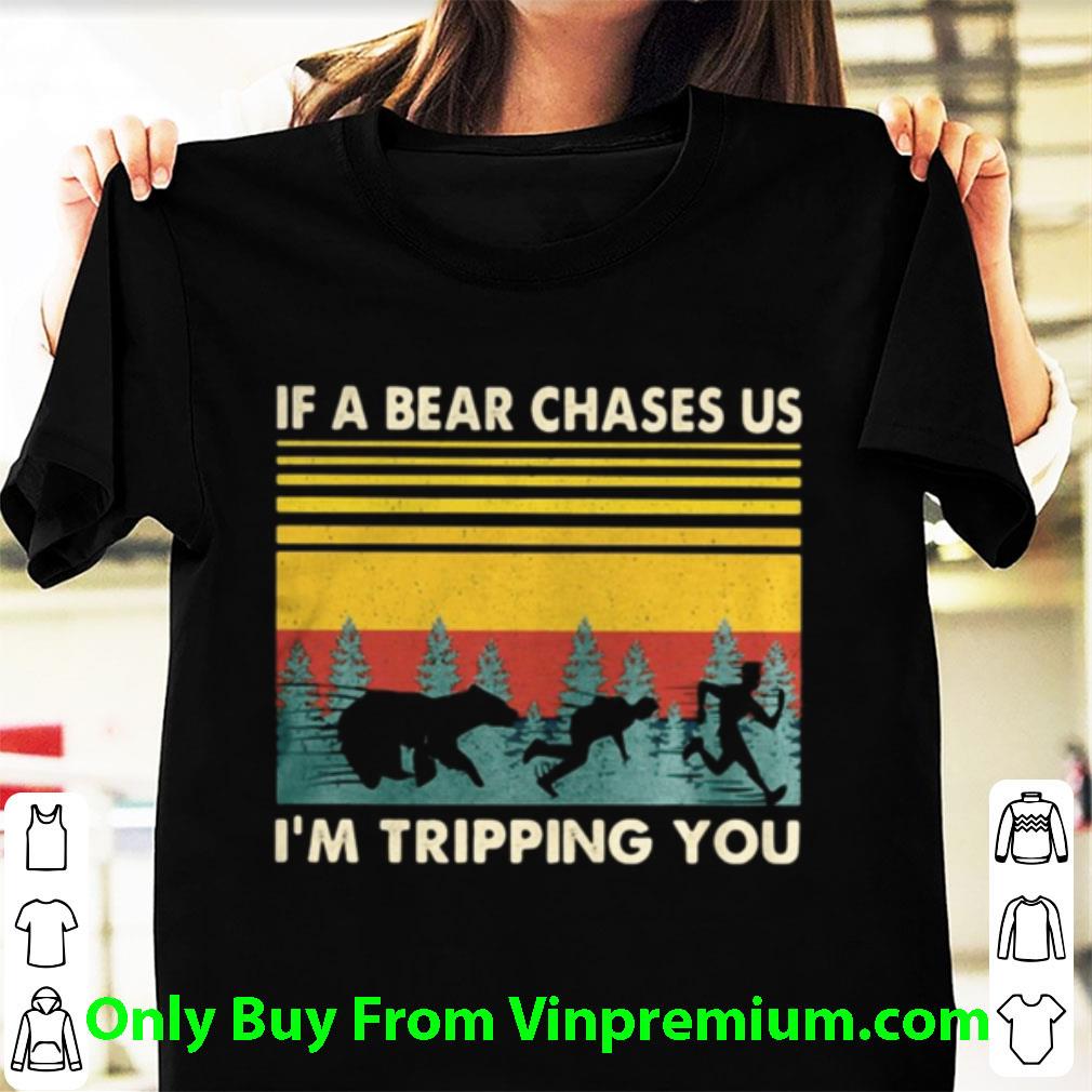 Awesome Vintage If A Bear Chases Us I’m Tripping You shirt
