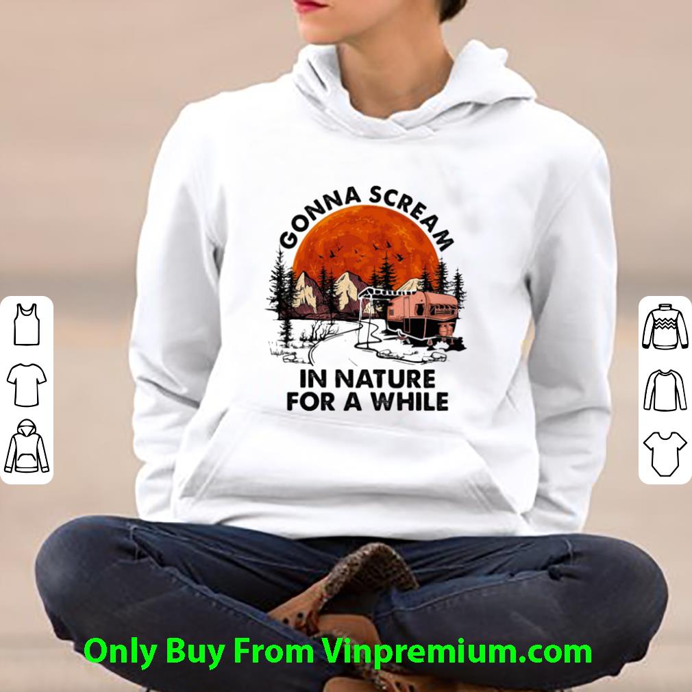 1507e2e3 premium gonna scream in nature for a while camping sunset shirt 4 - Premium Gonna Scream In Nature For A While Camping Sunset shirt