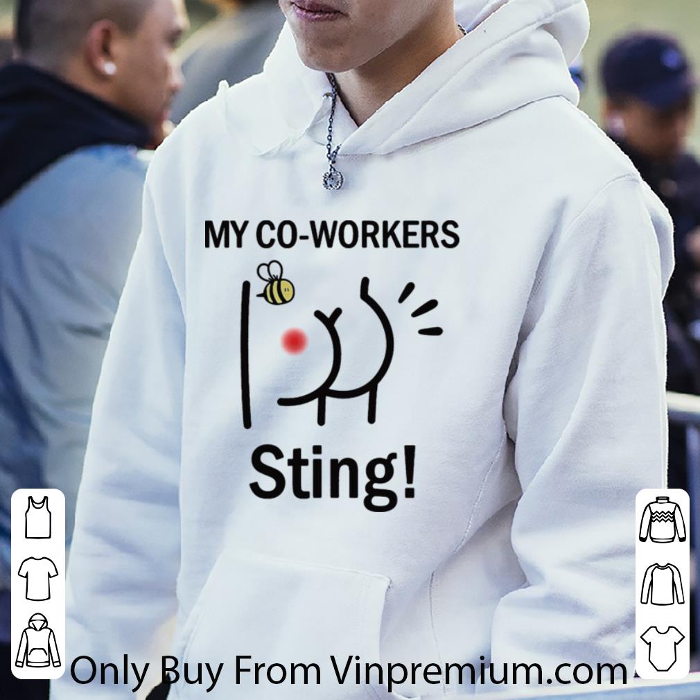Premium My Co Workers Sting Bee Butt shirt 4f67c0aa premium my co workers sting bee butt shirt 4 - Premium My Co Workers Sting Bee Butt shirt