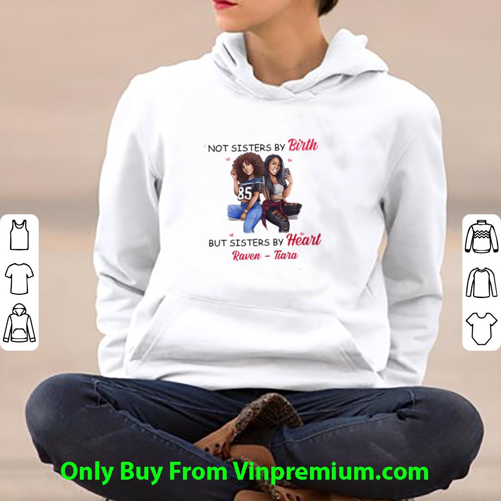 a855be77 hot black girls not sisters by birth but sisters by heart raven tiara shirt 4 - Hot Black Girls Not Sisters By Birth But Sisters By Heart Raven Tiara shirt