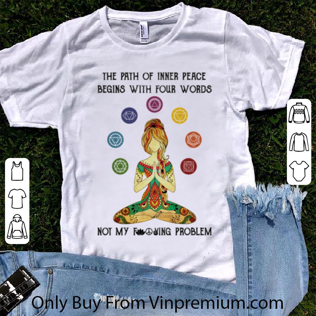 Great Yoga Girl The Path Of Inner Peace Begins With Four Words shirt