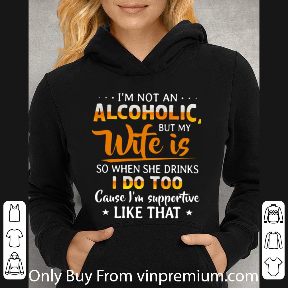 Hot I’m Not An Alcoholic But My Wife Is So When She Drinks I Do Too shirt e8091788 hot i m not an alcoholic but my wife is so when she drinks i do too shirt 4 - Hot I’m Not An Alcoholic But My Wife Is So When She Drinks I Do Too shirt