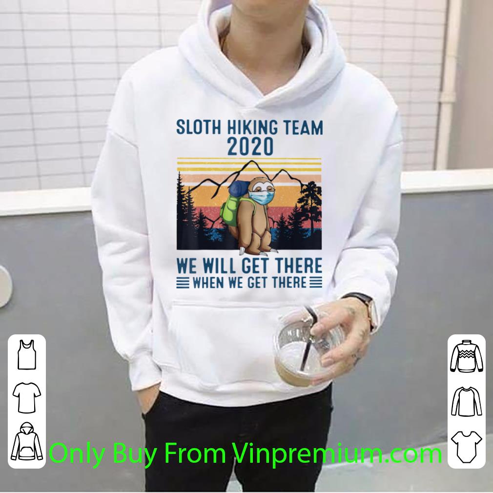 Top Vintage Sloth Mask Hiking Team 2020 We Will Get There When We Get There shirt 0bbbac88 top vintage sloth mask hiking team 2020 we will get there when we get there shirt 4 - Top Vintage Sloth Mask Hiking Team 2020 We Will Get There When We Get There shirt