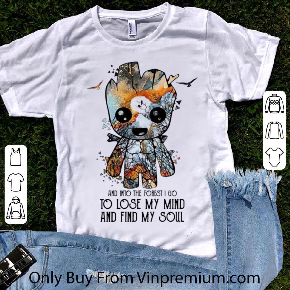 Awesome Baby Groot And Into The Forest I Go To Lose My Mind And Find My Soul shirt