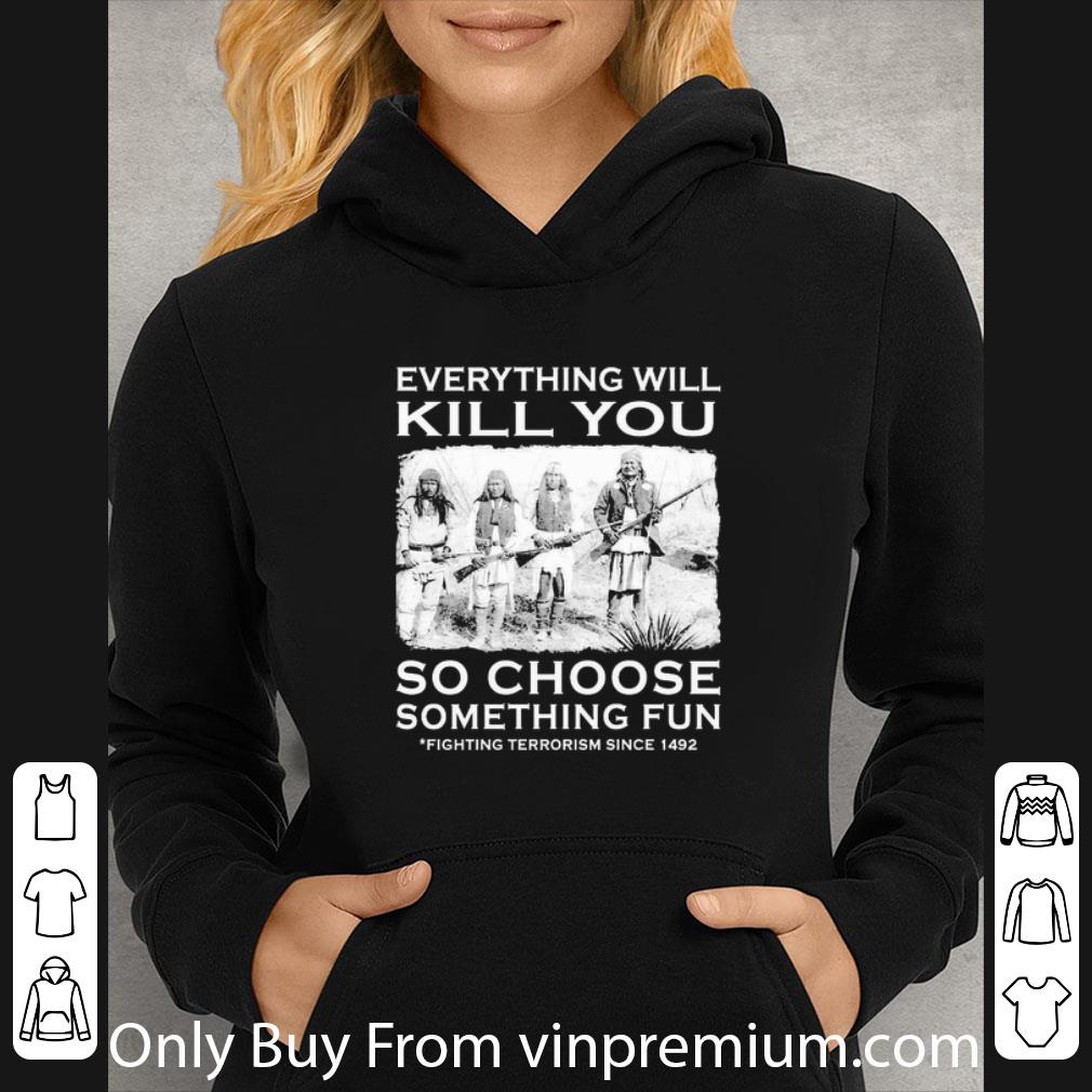 59d8f506 hot everything will kill you so choose something fun shirt 4 - Hot Everything Will Kill You So Choose Something Fun shirt