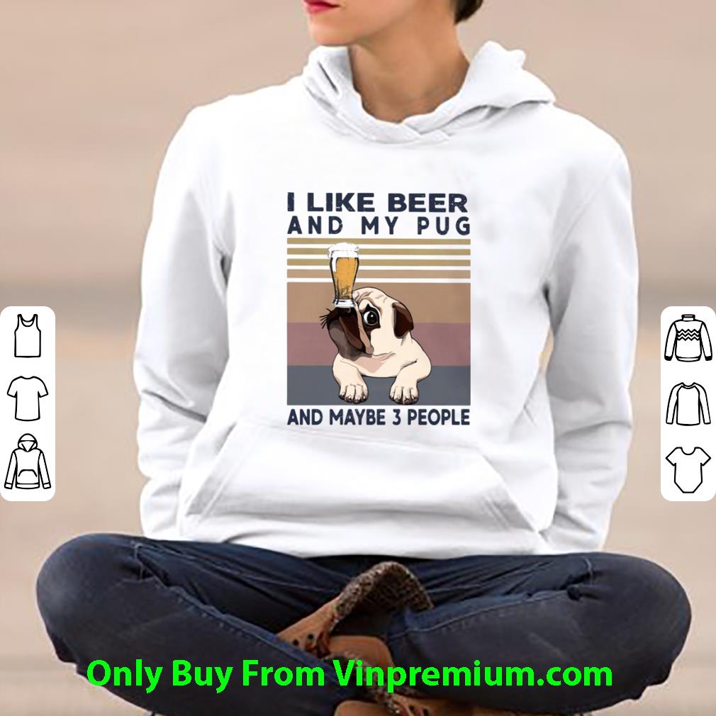80d4861e pretty vintage i like beer and my pug and maybe 3 people shirt 4 - Pretty Vintage I Like Beer And My Pug And Maybe 3 People shirt