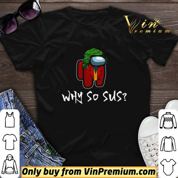 Among Us why so sus shirt sweater
