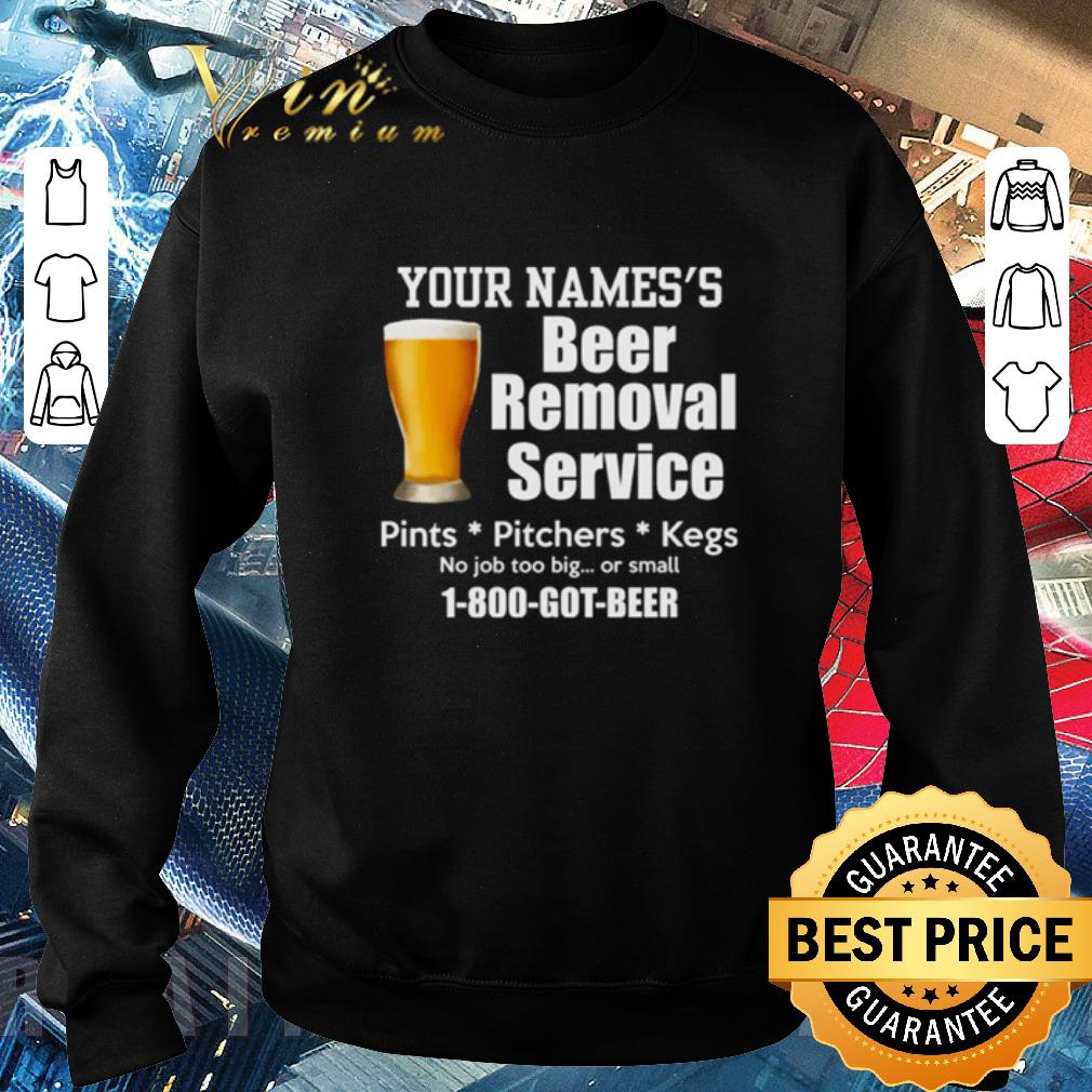 Premium Your names’s beer removal service pints pitchers kegs no job too big or small shirt 076ee8be premium your names s beer removal service pints pitchers kegs no job too big or small shirt 4 - Premium Your names’s beer removal service pints pitchers kegs no job too big or small shirt