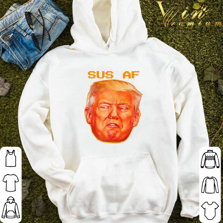 2020 Sus AF President Donald Trump shirt 1ecbd37f 2020 sus af president donald trump shirt 4 - 2020 Sus AF President Donald Trump shirt