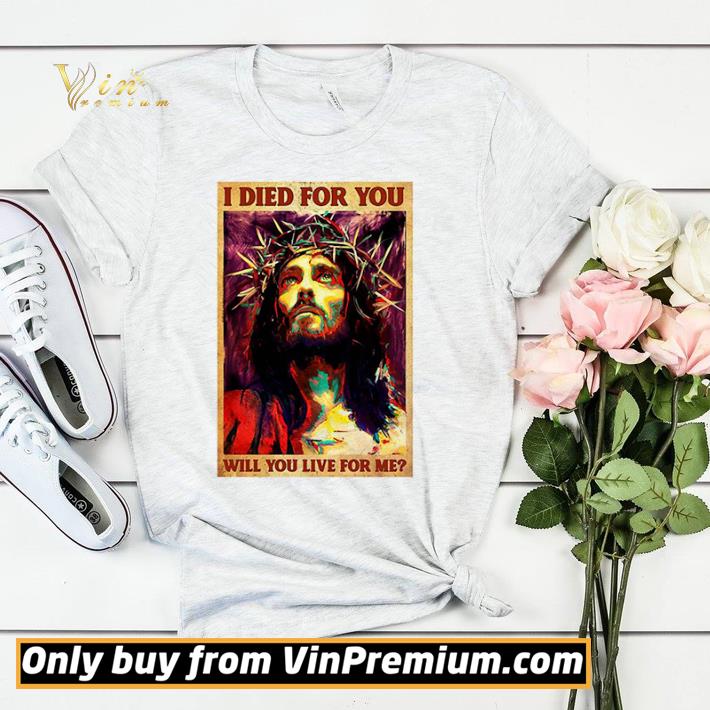 2d268745 premium jesus i died for you will you live for me shirt sweater 4 - Premium Jesus I Died For You Will You Live For Me shirt sweater