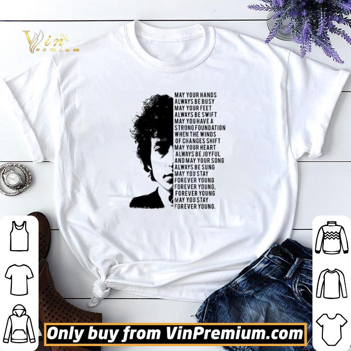Funny Bob Dylan May your hands always be busy may your feet always be swift shirt sweater