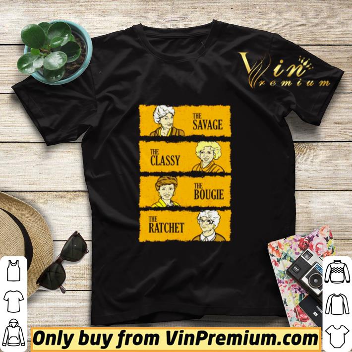 Nice The Golden Girls the savage the classy the bougie the ratchet vintage shirt sweater 42b31f69 nice the golden girls the savage the classy the bougie the ratchet vintage shirt sweater 4 - Nice The Golden Girls the savage the classy the bougie the ratchet vintage shirt sweater