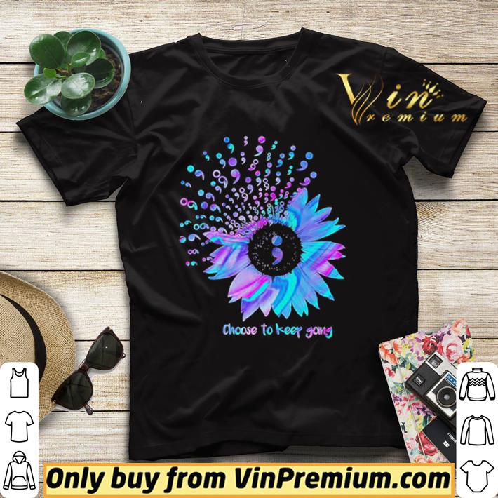 539e8080 premium choose to keep going sunflower semicolon suicide prevention awareness shirt sweater 4 - Premium Choose To Keep Going Sunflower Semicolon Suicide Prevention Awareness shirt sweater