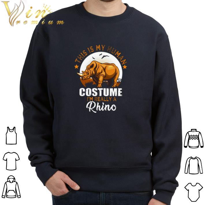 Premium This Is My Human Costume I'm Really A Rhino tshirt 53cb5a0b premium this is my human costume i m really a rhino tshirt 4 - Premium This Is My Human Costume I'm Really A Rhino tshirt