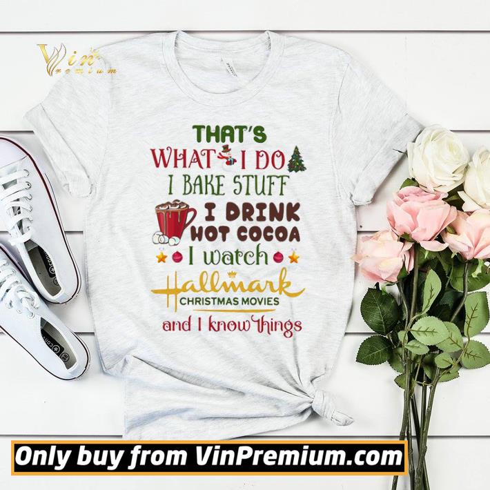 5484e54b that s what i do i bake stuff i drink hot cocoa i watch hallmark christmas movies and i know things shirt sweater 4 - That’s What I Do I Bake Stuff I Drink Hot Cocoa I Watch Hallmark Christmas Movies And I Know Things shirt sweater