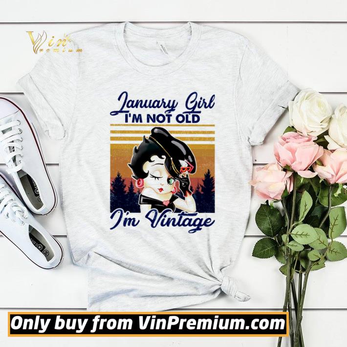 January girl I’m not old I’m vintage shirt sweater 55a9a4b3 january girl i m not old i m vintage shirt sweater 4 - January girl I’m not old I’m vintage shirt sweater