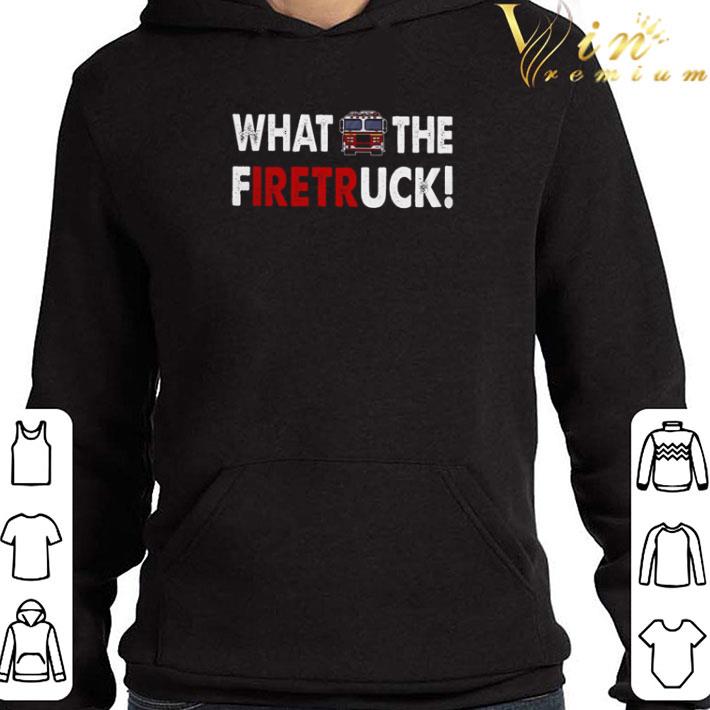 599450fd firefighter car what the firetruck shirt 4 - Firefighter car what the firetruck shirt