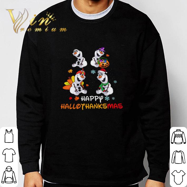 65d6024d premium olaf snowman happy hallothanksmas tshirt sweatshirt 4 - Premium Olaf Snowman Happy Hallothanksmas tshirt sweatshirt