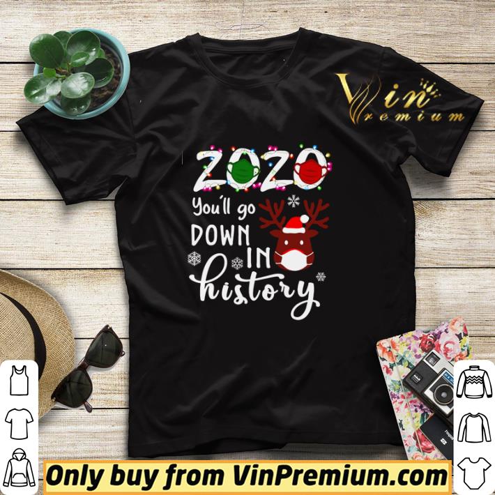 6c3ddaed reindeer 2020 you ll go down in history shirt sweater 4 - Reindeer 2020 you’ll go down in history shirt sweater