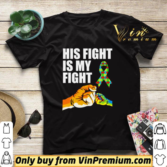 Autism Awareness his fight is my fight shirt sweater 750204b4 autism awareness his fight is my fight shirt sweater 4 - Autism Awareness his fight is my fight shirt sweater