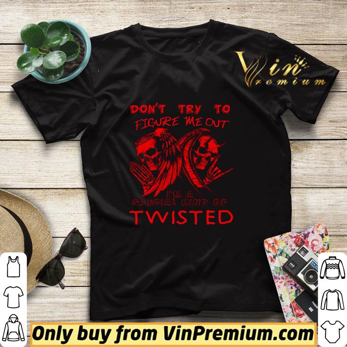 Nice Skulls Don't Try To Figure Me Out I'm A Special Kind Of Twisted shirt sweater 767dd6d0 nice skulls don t try to figure me out i m a special kind of twisted shirt sweater 4 - Nice Skulls Don't Try To Figure Me Out I'm A Special Kind Of Twisted shirt sweater