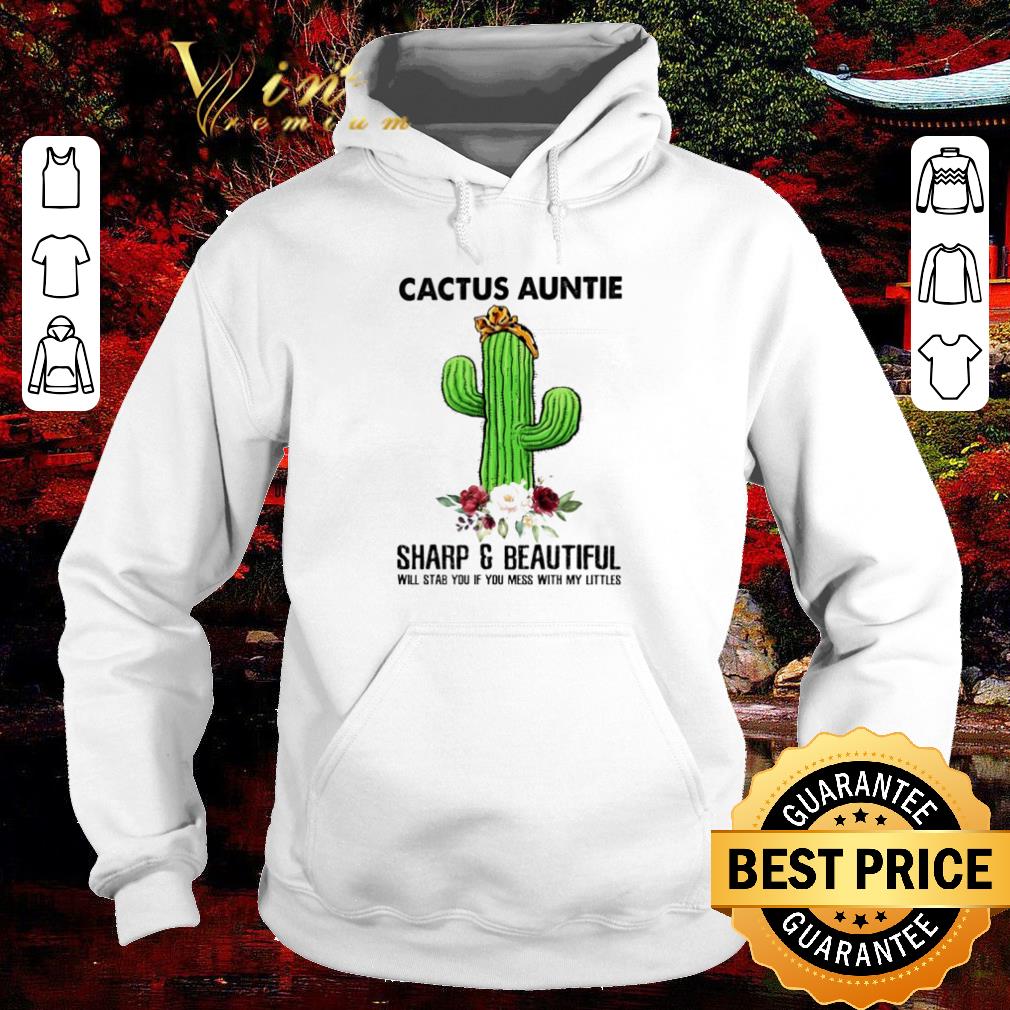79476a99 top cactus auntie sharp and beautiful will stab you if you mess with my littles flower shirt 4 - Top Cactus Auntie sharp and beautiful will stab you if you mess with my littles flower shirt
