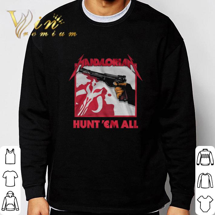 Official Star Wars The Mandalorian Hunt'em All tshirt sweatshirt 79a6180d official star wars the mandalorian hunt em all tshirt sweatshirt 4 - Official Star Wars The Mandalorian Hunt'em All tshirt sweatshirt