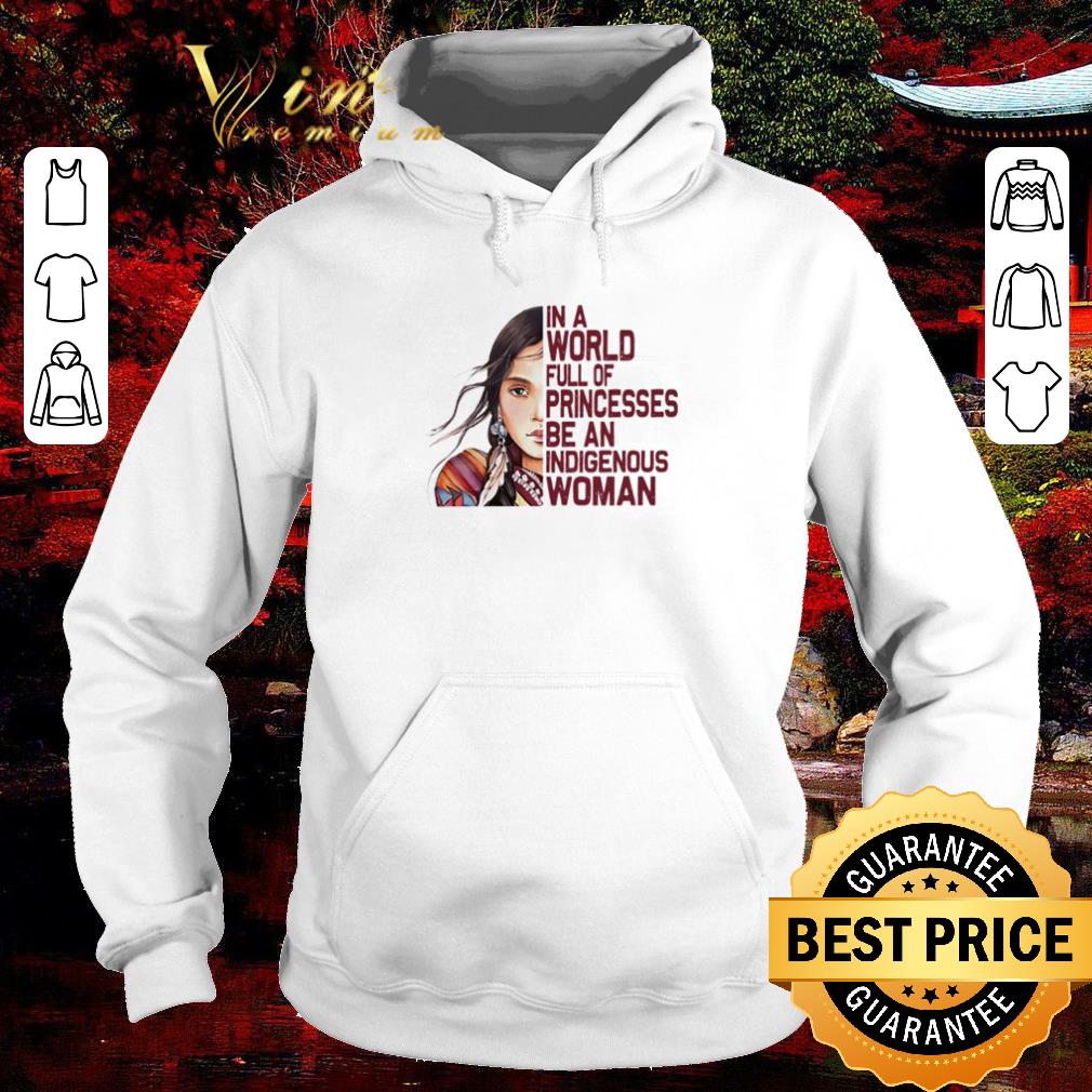 Official Native Ameircan in a world full of princesses be an indigenous woman shirt 7d6ebed8 official native ameircan in a world full of princesses be an indigenous woman shirt 4 - Official Native Ameircan in a world full of princesses be an indigenous woman shirt
