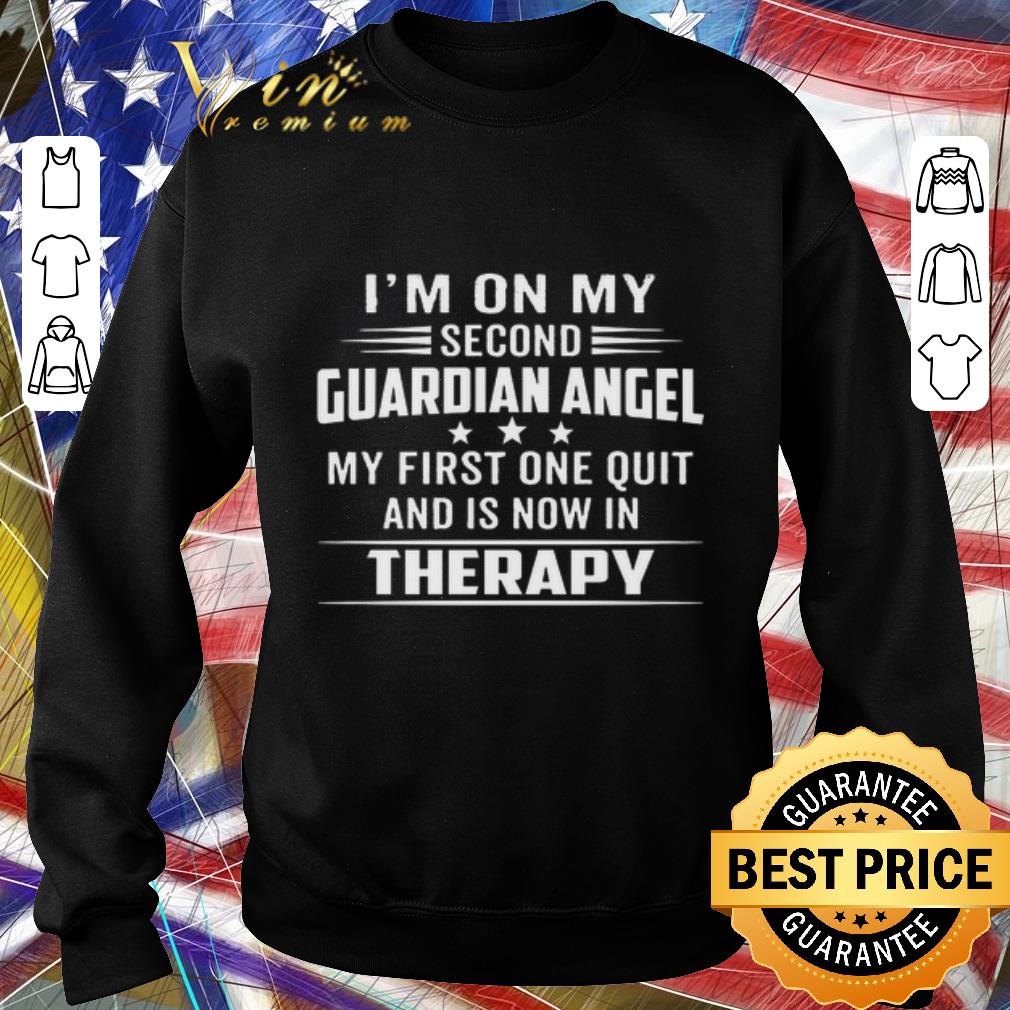 865a2949 nice im on my second guardian angel my first one quit and is now in therapy shirt 4 - Nice Im on my second guardian angel my first one quit and is now in therapy shirt